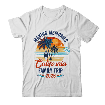 California Family Vacation 2026 Making Memories Trip Shirt & Tank Top | siriusteestore