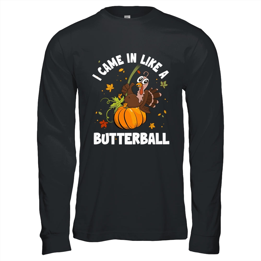 Came In Like A Butterball Funny Thanksgiving Men Women Shirt & Hoodie | siriusteestore