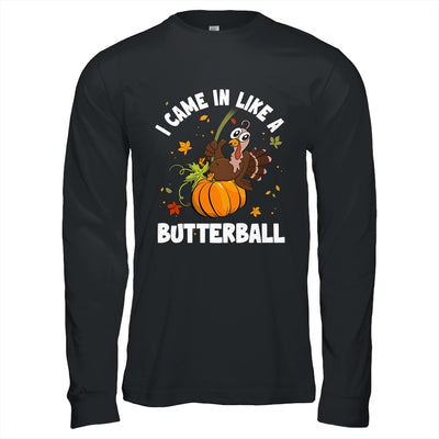Came In Like A Butterball Funny Thanksgiving Men Women Shirt & Hoodie | siriusteestore