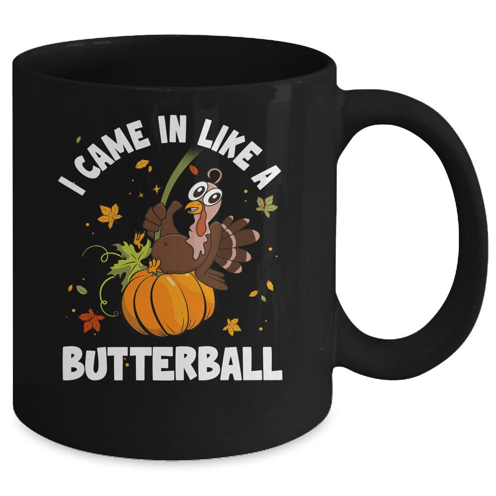 Came In Like A Butterball Funny Thanksgiving Men Women Mug | siriusteestore