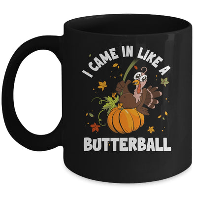 Came In Like A Butterball Funny Thanksgiving Men Women Mug | siriusteestore