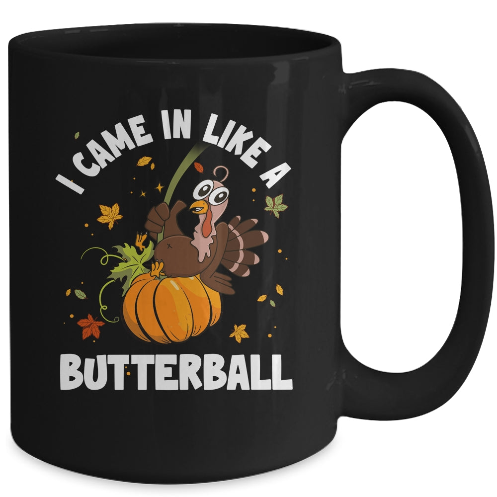 Came In Like A Butterball Funny Thanksgiving Men Women Mug | siriusteestore