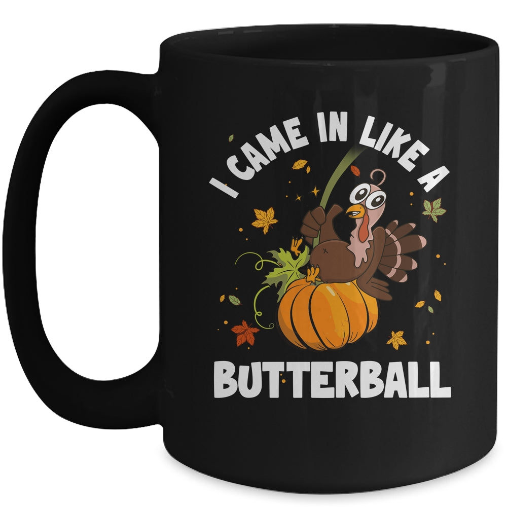 Came In Like A Butterball Funny Thanksgiving Men Women Mug | siriusteestore
