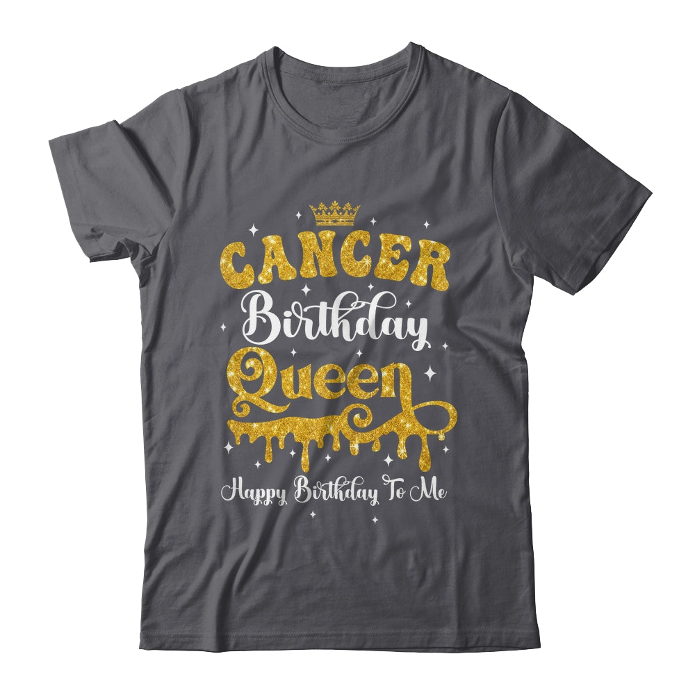 Cancer Birthday Queen Happy Birthday To Me Women Shirt & Tank Top | siriusteestore