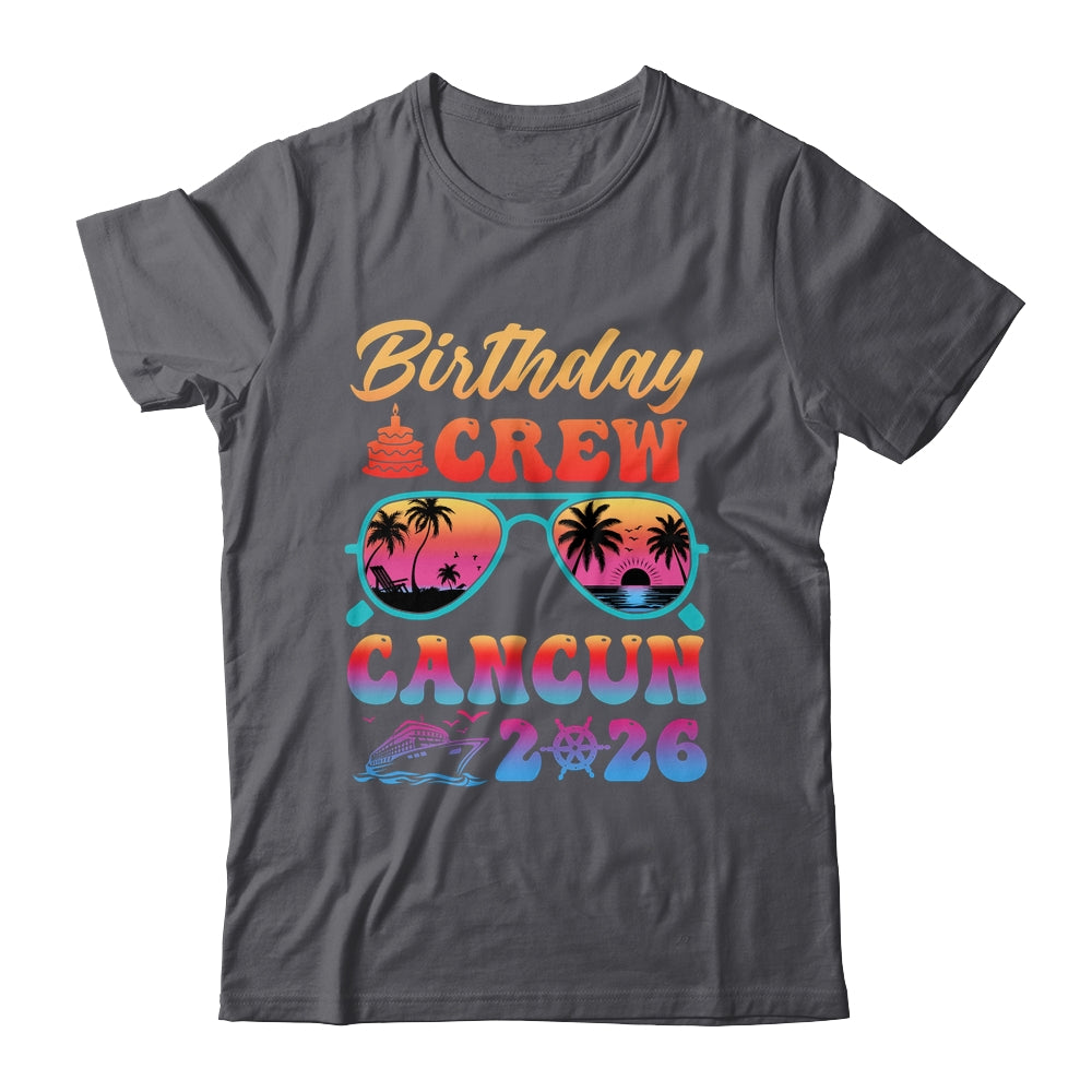Cancun Birthday Crew Vacation Cruise 2026 Summer Trip Group Shirt & Tank Top | siriusteestore
