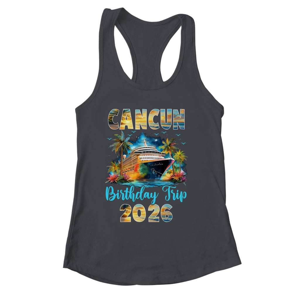 Cancun Birthday Trip 2026 Birthday Cruise Party Vacation Shirt & Tank Top | siriusteestore
