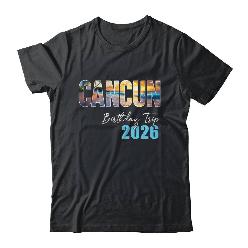 Cancun Birthday Trip 2026 Vacation Party Crew Cruise Shirt & Tank Top | siriusteestore