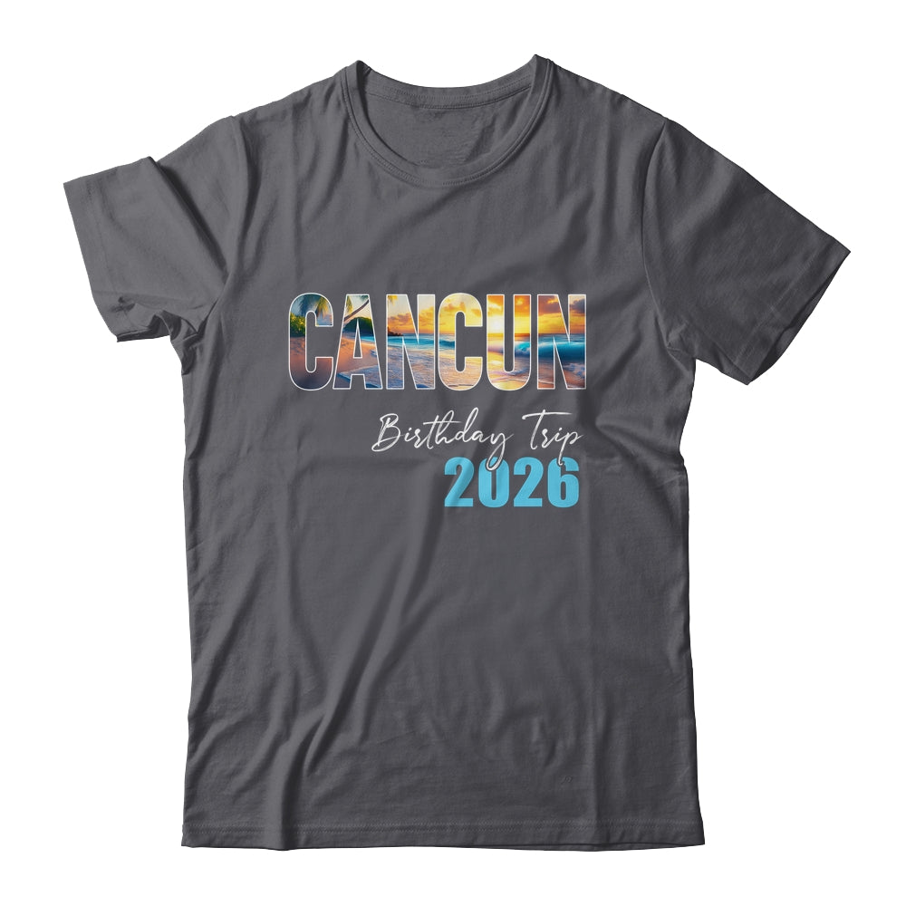 Cancun Birthday Trip 2026 Vacation Party Crew Cruise Shirt & Tank Top | siriusteestore