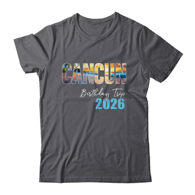 Cancun Birthday Trip 2026 Vacation Party Crew Cruise Shirt & Tank Top | siriusteestore