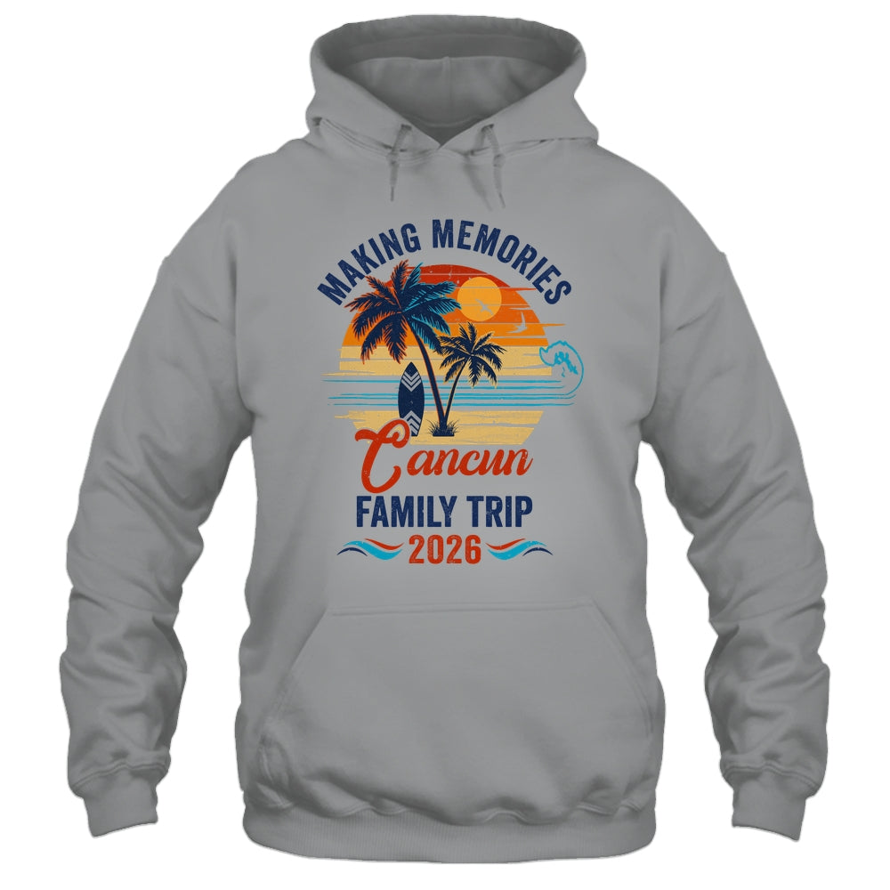 Cancun Family Vacation 2026 Making Memories Trip Shirt & Tank Top | siriusteestore