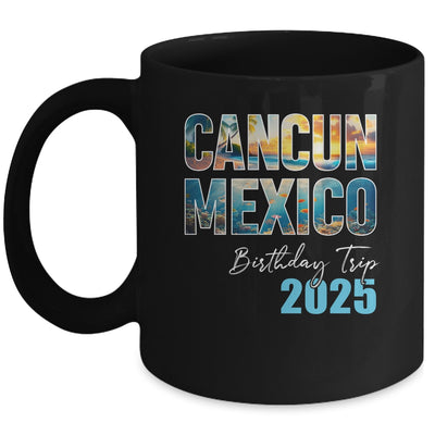 Cancun Mexico Birthday Trip 2025 Vacation Party Crew Cruise Mug | siriusteestore