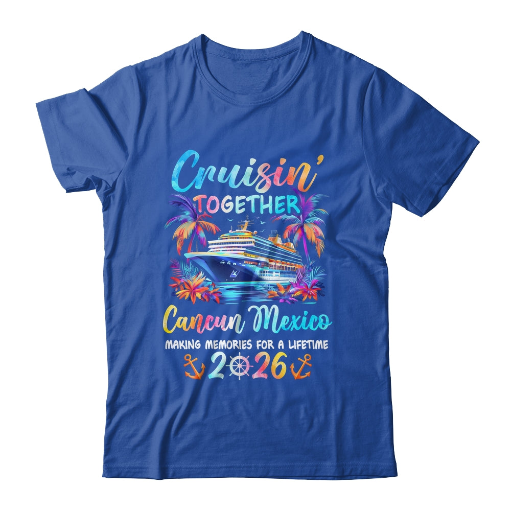 Cancun Mexico Cruise 2026 Family Cruisin' Vacation Together Shirt & Tank Top | siriusteestore