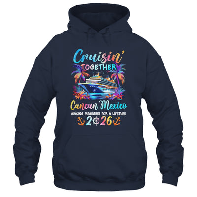 Cancun Mexico Cruise 2026 Family Cruisin' Vacation Together Shirt & Tank Top | siriusteestore