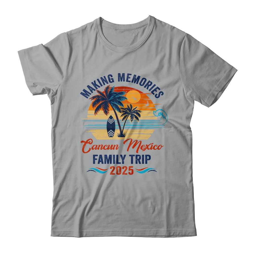 Cancun Mexico Family Vacation 2025 Making Memories Together Trip Shirt & Tank Top | siriusteestore