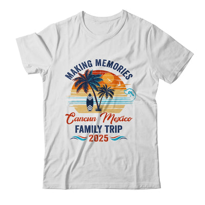 Cancun Mexico Family Vacation 2025 Making Memories Together Trip Shirt & Tank Top | siriusteestore