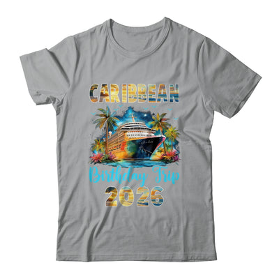 Caribbean Birthday Trip 2026 Birthday Cruise Party Vacation Shirt & Tank Top | siriusteestore