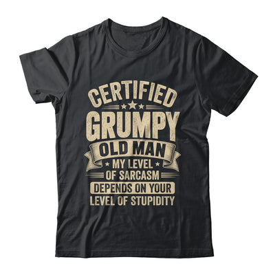 Certified Grumpy Old Man Sarcasm Funny Sarcastic Humor Shirt & Hoodie | siriusteestore