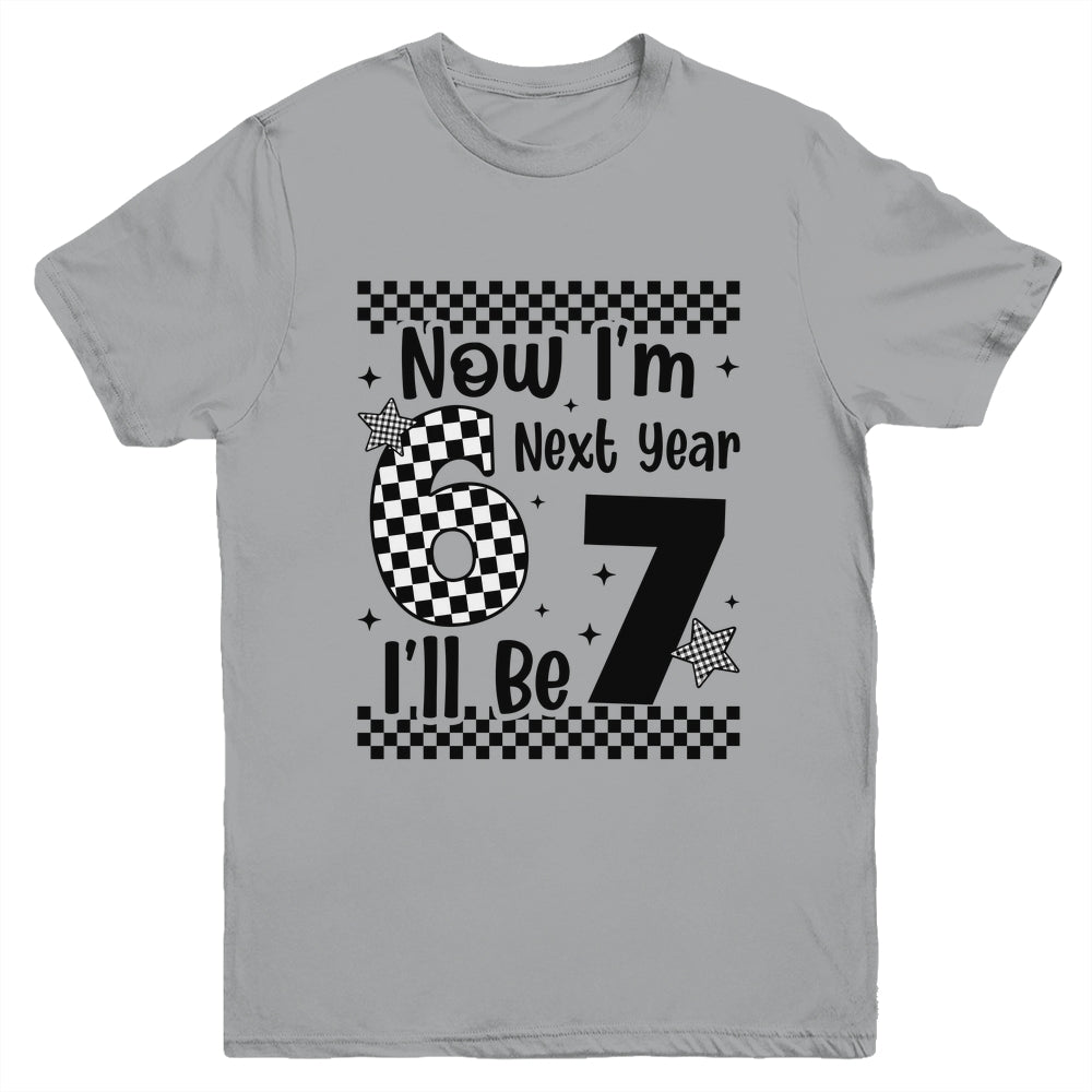 Checkered 6th Birthday Boys Girl I'm 6 Next Year I'll Be 7 Youth Shirt | siriusteestore
