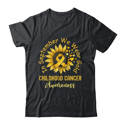 Childhood Cancer Awareness In September We Wear Gold Sunflower Shirt & Hoodie | siriusteestore