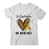 Childhood Cancer Awareness Month In September We Wear Gold Shirt & Hoodie | siriusteestore