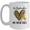 Childhood Cancer Awareness Month In September We Wear Gold Mug | siriusteestore