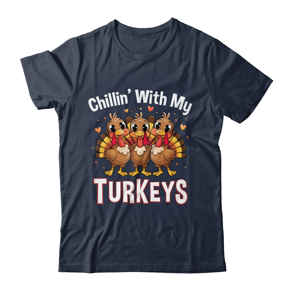 Chillin With My Turkeys Thanksgiving Family Dinner Shirt & Sweatshirt | siriusteestore