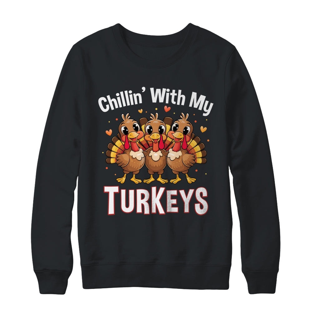 Chillin With My Turkeys Thanksgiving Family Dinner Shirt & Sweatshirt | siriusteestore