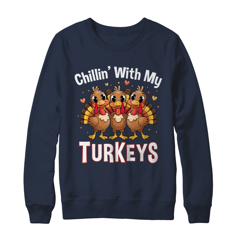 Chillin With My Turkeys Thanksgiving Family Dinner Shirt & Sweatshirt | siriusteestore