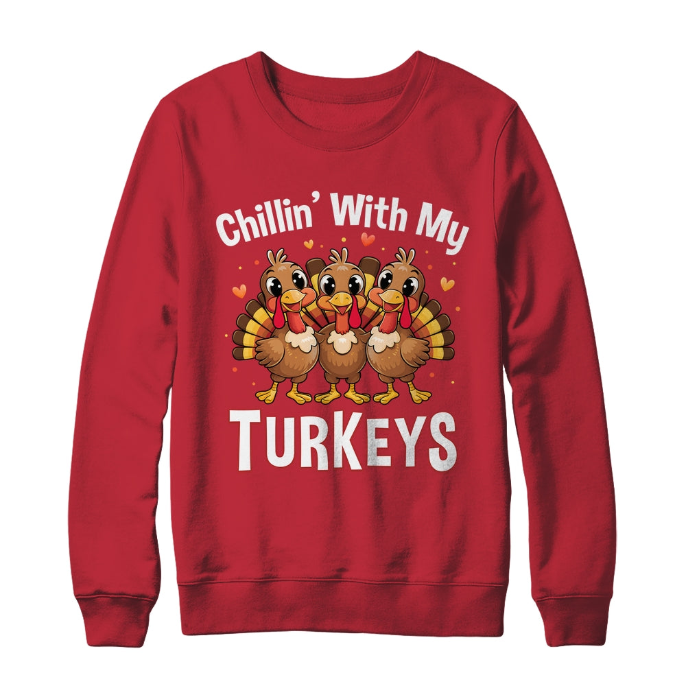 Chillin With My Turkeys Thanksgiving Family Dinner Shirt & Sweatshirt | siriusteestore