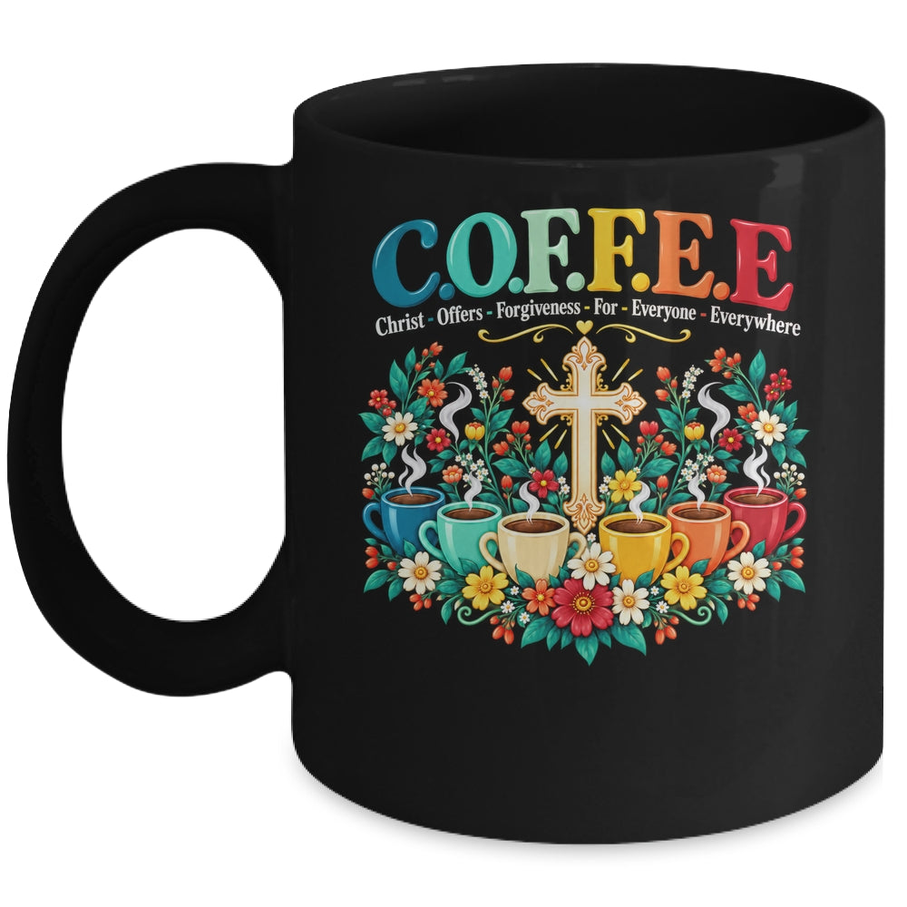 Christian Coffee Christ Offers Forgiveness Everyone Faith Mug | siriusteestore