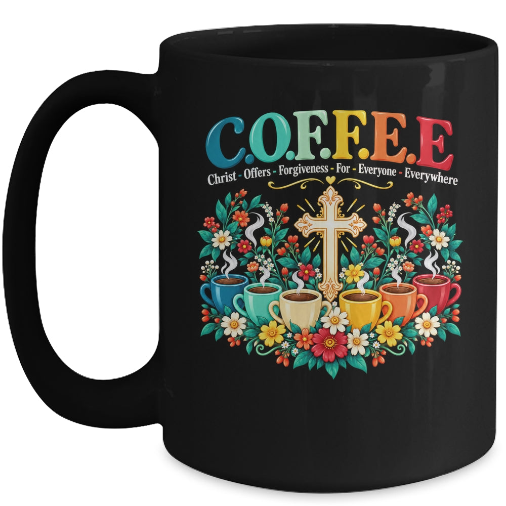Christian Coffee Christ Offers Forgiveness Everyone Faith Mug | siriusteestore