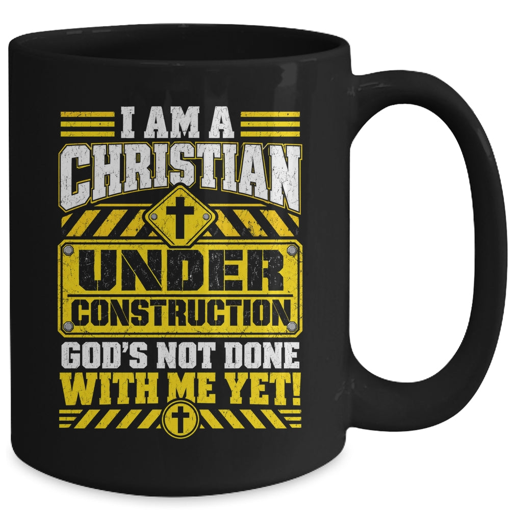 Christian Faith Under Construction God's Not Done With Me Mug | siriusteestore