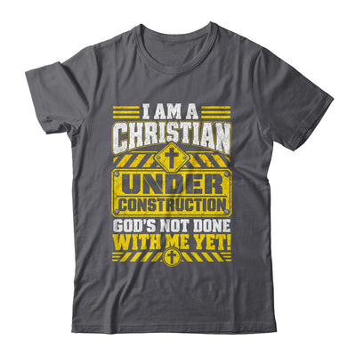 Christian Faith Under Construction God's Not Done With Me Shirt & Hoodie | siriusteestore