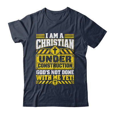 Christian Faith Under Construction God's Not Done With Me Shirt & Hoodie | siriusteestore