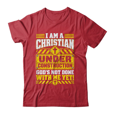 Christian Faith Under Construction God's Not Done With Me Shirt & Hoodie | siriusteestore