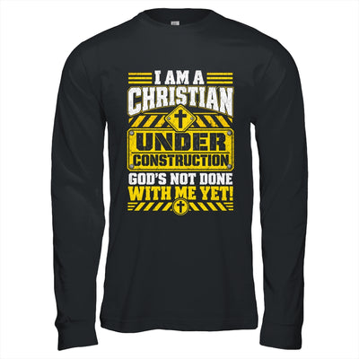 Christian Faith Under Construction God's Not Done With Me Shirt & Hoodie | siriusteestore