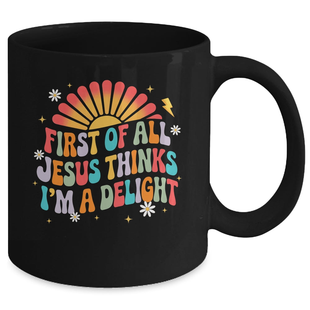 Christian Vintage First Of All Jesus Thinks I'm A Delight Mug | siriusteestore