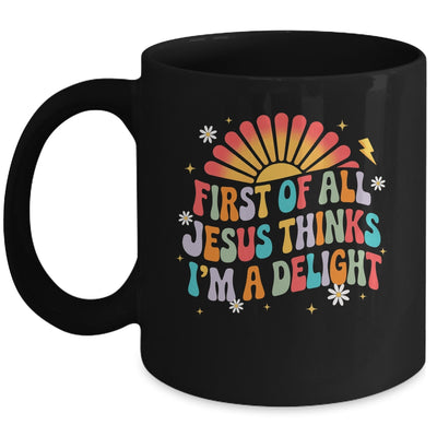 Christian Vintage First Of All Jesus Thinks I'm A Delight Mug | siriusteestore