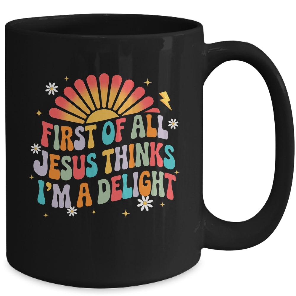 Christian Vintage First Of All Jesus Thinks I'm A Delight Mug | siriusteestore