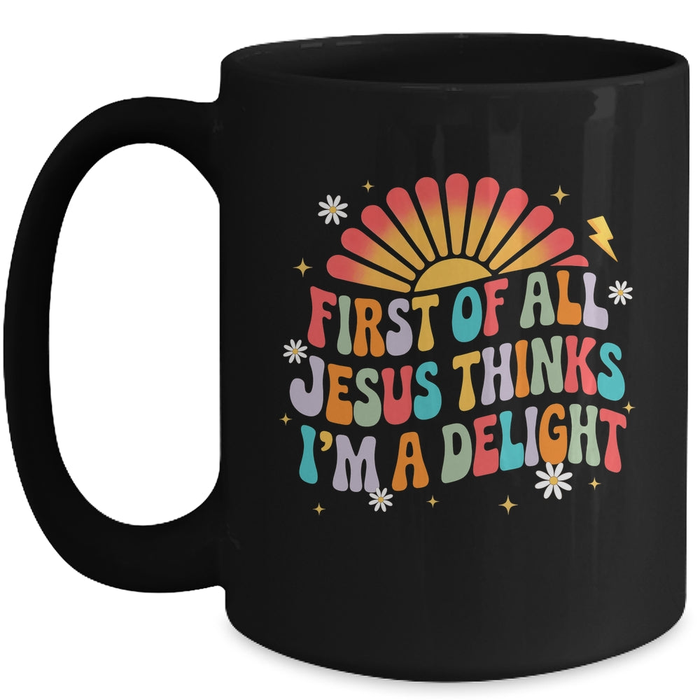 Christian Vintage First Of All Jesus Thinks I'm A Delight Mug | siriusteestore
