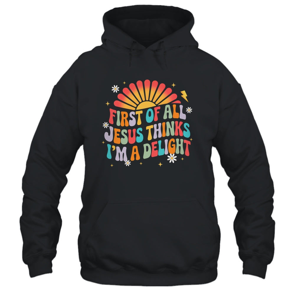 Christian Vintage First Of All Jesus Thinks I'm A Delight Shirt & Hoodie | siriusteestore