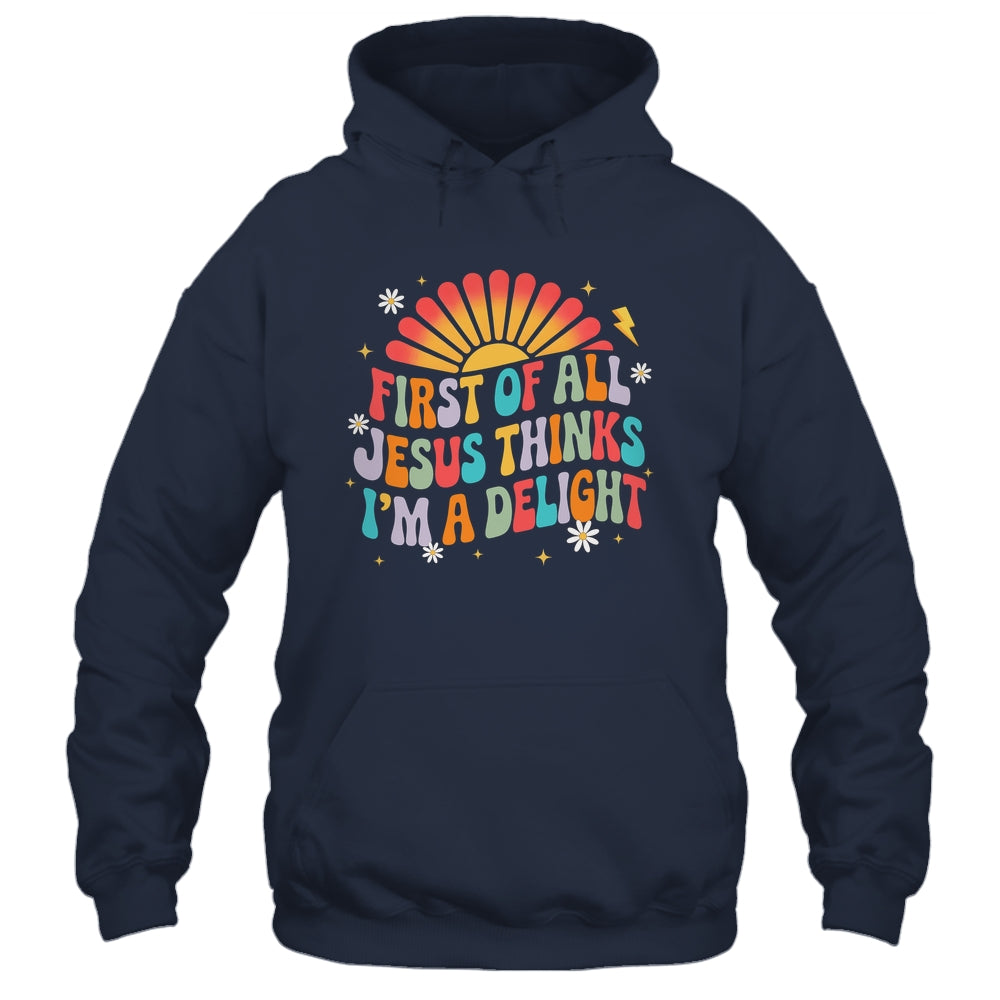 Christian Vintage First Of All Jesus Thinks I'm A Delight Shirt & Hoodie | siriusteestore