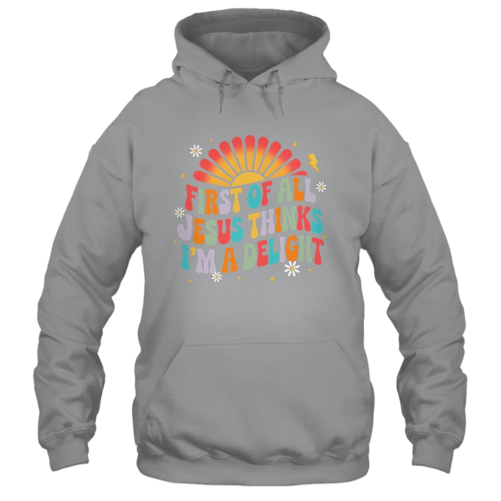 Christian Vintage First Of All Jesus Thinks I'm A Delight Shirt & Hoodie | siriusteestore