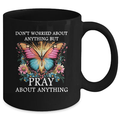 Christian Women Faith Butterfly Cross Pray About Everything Mug | siriusteestore