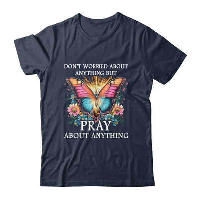 Christian Women Faith Butterfly Cross Pray About Everything Shirt & Hoodie | siriusteestore