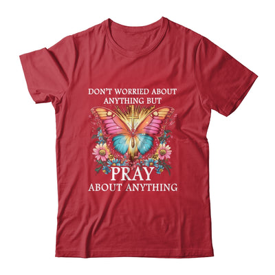 Christian Women Faith Butterfly Cross Pray About Everything Shirt & Hoodie | siriusteestore