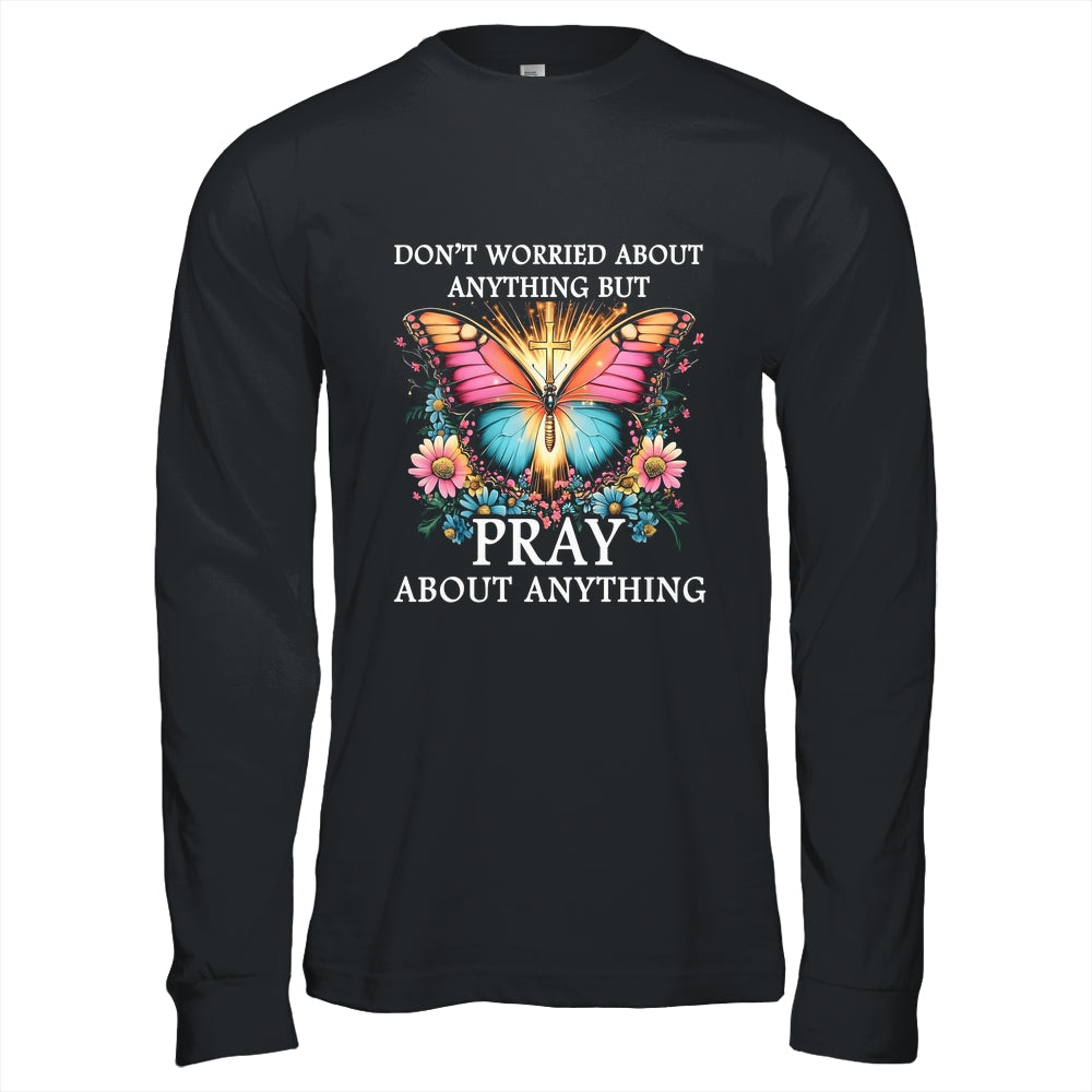 Christian Women Faith Butterfly Cross Pray About Everything Shirt & Hoodie | siriusteestore