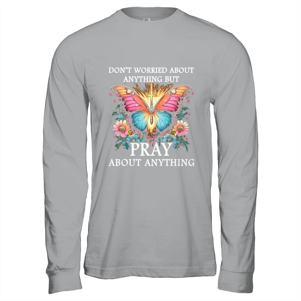 Christian Women Faith Butterfly Cross Pray About Everything Shirt & Hoodie | siriusteestore
