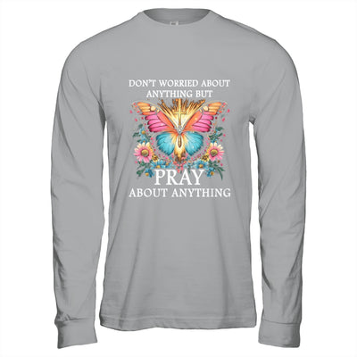 Christian Women Faith Butterfly Cross Pray About Everything Shirt & Hoodie | siriusteestore
