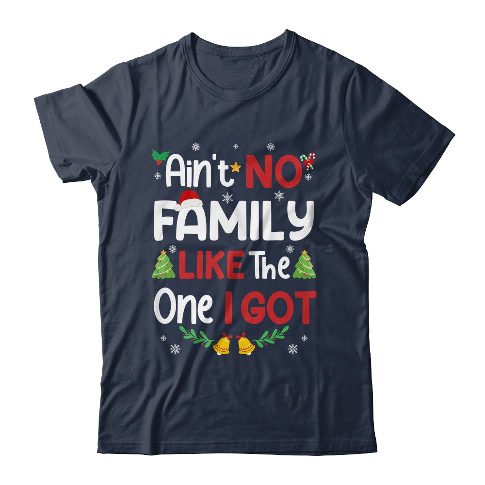 Christmas Ain't No Family Like The One I Got Matching Family Shirt & Sweatshirt | siriusteestore